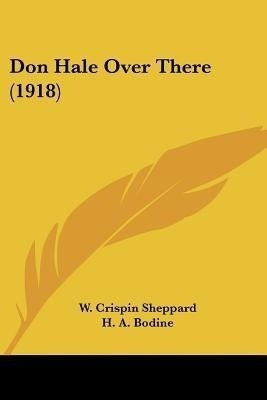 Don Hale Over There (1918)(English, Paperback, Sheppard W Crispin)