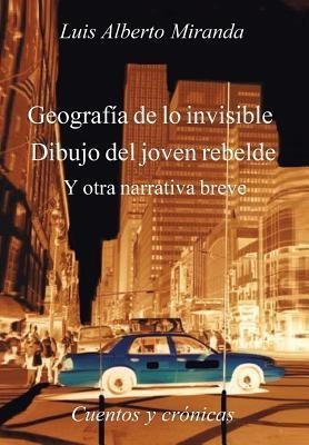 Geografia de Lo Invisible Dibujo del Joven Rebelde(Spanish, Hardcover, Miranda Luis Alberto)