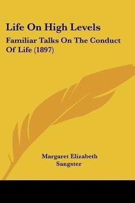 Life On High Levels(English, Paperback, Sangster Margaret Elizabeth)