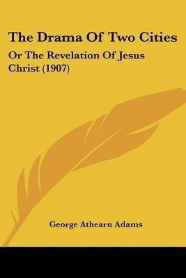 The Drama Of Two Cities(English, Paperback, Adams George Athearn)