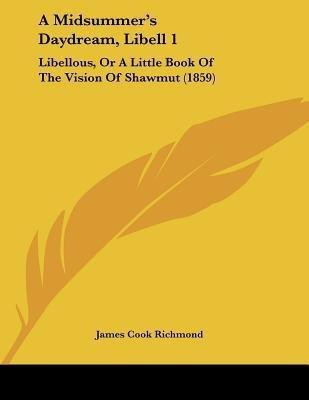 A Midsummer's Daydream, Libell 1(English, Paperback, Richmond James Cook)