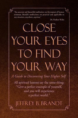 Close Your Eyes to Find Your Way(English, Paperback, Brandt Jeffrey B)