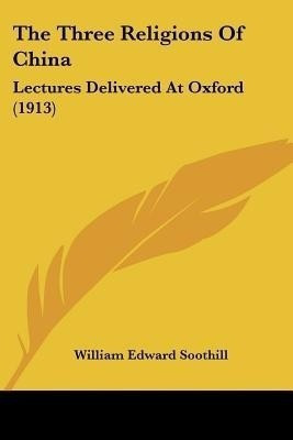 The Three Religions Of China(English, Paperback, Soothill William Edward)