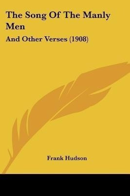 The Song Of The Manly Men(English, Paperback, Hudson Frank)