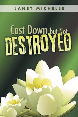 Cast Down but Not Destroyed(English, Paperback, Michelle Janet)