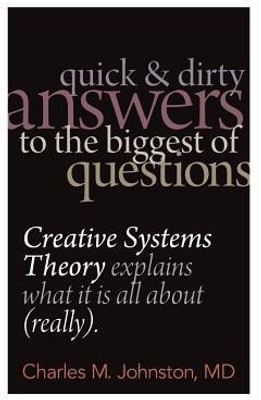 Quick and Dirty Answers to the Biggest of Questions(English, Paperback, Johnston Charles M MD)