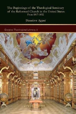The Beginnings of the Theological Seminary of the Reformed Church in the United States(English, Hardcover, Appel Theodore)