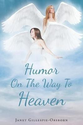 Humor On The Way To Heaven(English, Paperback, Gillespie-Orsborn Janet)