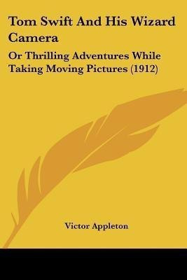 Tom Swift and His Wizard Camera(English, Paperback, Appleton Victor)