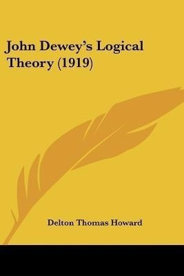John Dewey's Logical Theory (1919)(English, Paperback, Howard Delton Thomas)