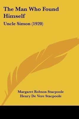 The Man Who Found Himself(English, Paperback, Stacpoole Margaret Robson)