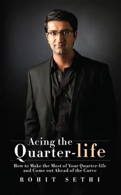 Acing the Quarter-life  - How to Make the Most of Your Quarter-life and Come out Ahead of the Curve(English, Paperback, Sethi Rohit)