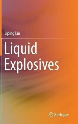 Liquid Explosives(English, Hardcover, Liu Jiping)