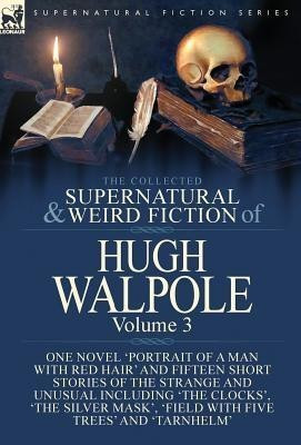 The Collected Supernatural and Weird Fiction of Hugh Walpole-Volume 3(English, Hardcover, Walpole Hugh)