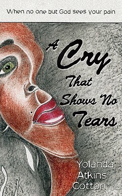 A Cry That Shows No Tears(English, Paperback, Cotton Yolanda Atkins)