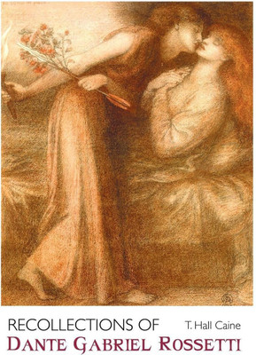 Recollections of Dante Gabriel Rossetti(English, Paperback, Caine T Hall)