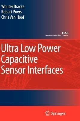 Ultra Low Power Capacitive Sensor Interfaces(English, Hardcover, Bracke Wouter)