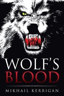 Wolf's Blood(English, Paperback, Kerrigan Mikhail)