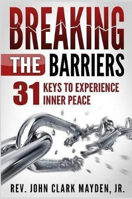 Breaking the Barriers(English, Paperback, Mayden John Clark REV Jr)