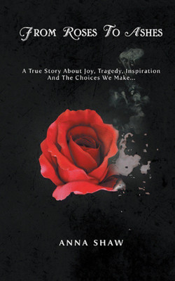 From Roses to Ashes(English, Hardcover, Anna Shaw)
