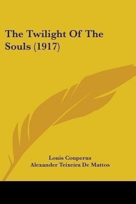 The Twilight Of The Souls (1917)(English, Paperback, Couperus Louis)