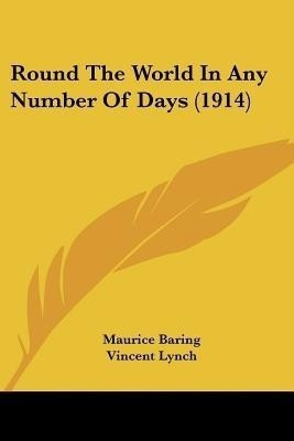 Round The World In Any Number Of Days (1914)(English, Paperback, Baring Maurice)