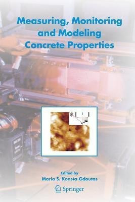 Measuring, Monitoring and Modeling Concrete Properties(English, Paperback, unknown)