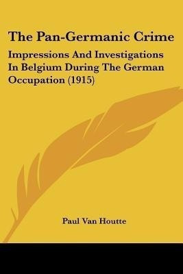 The Pan-Germanic Crime(English, Paperback, Houtte Paul Van)