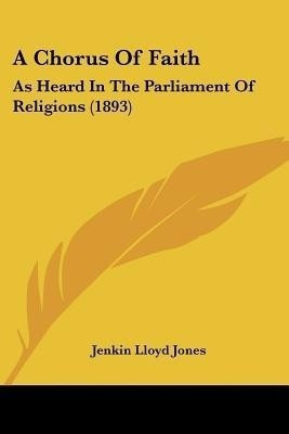 A Chorus Of Faith(English, Paperback, Jones Jenkin Lloyd)