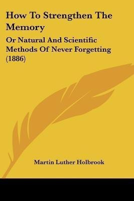 How To Strengthen The Memory(English, Paperback, Holbrook Martin Luther)