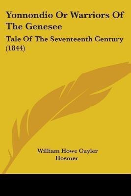 Yonnondio Or Warriors Of The Genesee(English, Paperback, Hosmer William Howe Cuyler)