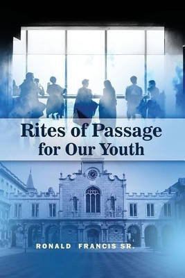Rites of Passage for Our Youth(English, Paperback, Francis Ronald Sr)