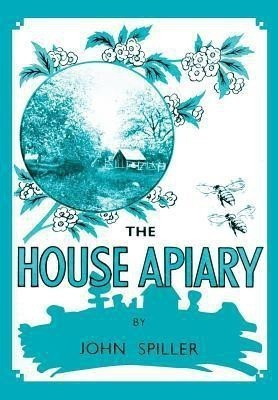 The House Apiary(English, Paperback, Spiller John)