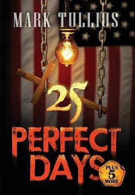 25 Perfect Days Plus 5 More(English, Hardcover, Tullius Mark)