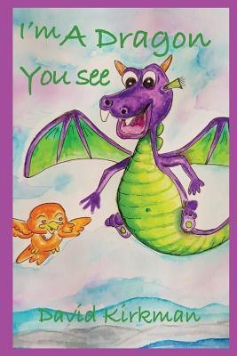 I'm a Dragon You See(English, Paperback, Kirkman David)