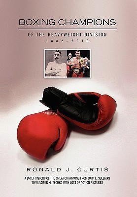 Boxing Champions of the Heavyweight Division 1882-2010(English, Paperback, Curtis Ronald J)