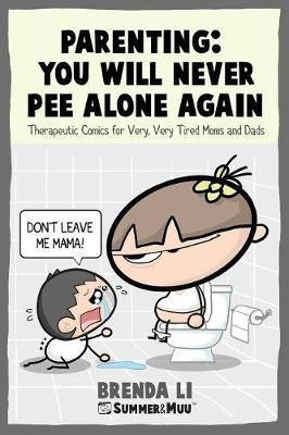Parenting - You Will Never Pee Alone Again(English, Paperback, Li Brenda)