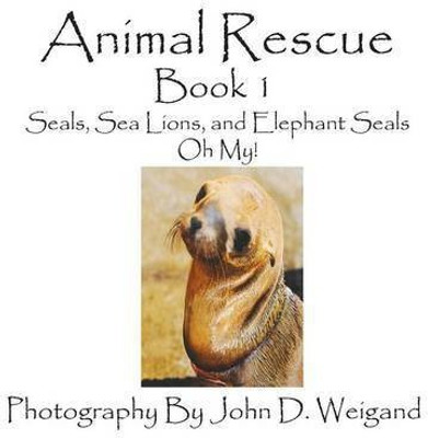 Animal Rescue, Book 1, Seals, Sea Lions And Elephant Seals, Oh My!(English, Hardcover, Dyan Penelope)