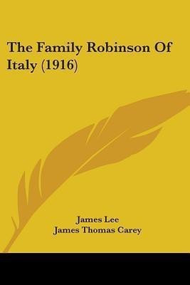 The Family Robinson Of Italy (1916)(English, Paperback, Lee James)