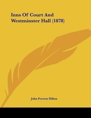 Inns Of Court And Westminster Hall (1878)(English, Paperback, Dillon John Forrest)