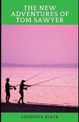 The New Adventures of Tom Sawyer(English, Paperback, Black Augustus)