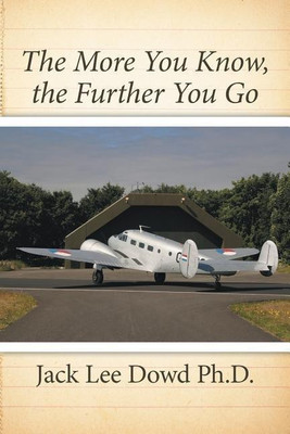 The More You Know, the Further You Go(English, Paperback, Dowd Jack Lee PhD)