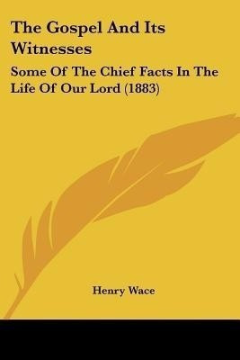 The Gospel And Its Witnesses(English, Paperback, Wace Henry)