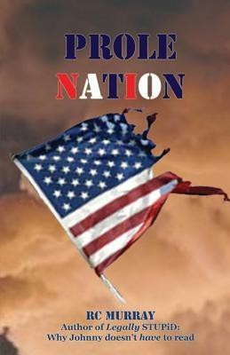 Prole Nation(English, Paperback, Murray R C)