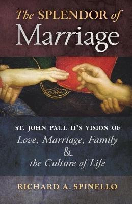 The Splendor of Marriage(English, Paperback, Spinello Richard A)