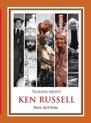 Talking About Ken Russell (Deluxe Edition)(English, Hardcover, Sutton Paul Dr)