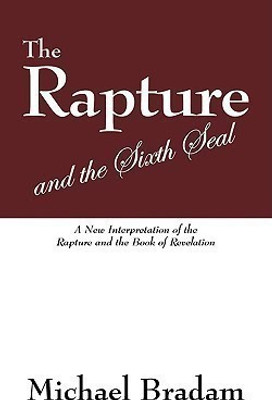 The Rapture and the Sixth Seal(English, Paperback, Bradam Michael)