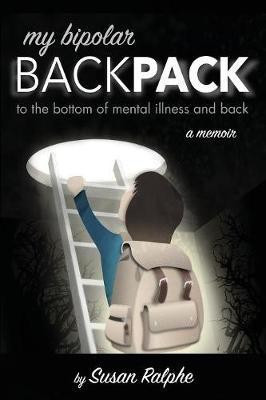My Bipolar Backpack, a Memoir(English, Paperback, Ralphe Susan)