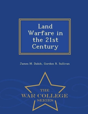 Land Warfare in the 21st Century - War College Series(English, Paperback, Dubik James M LT General)