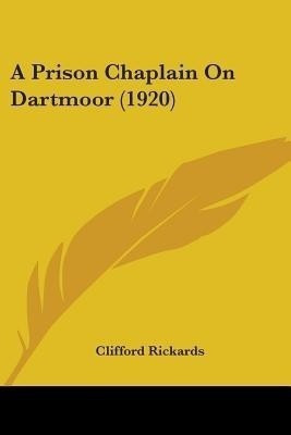 A Prison Chaplain On Dartmoor (1920)(English, Paperback, Rickards Clifford)